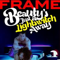 Frame - Beauty's Just a Lightswitch Away (Remixes) [feat. Marvin Moore] - EP (Explicit)