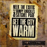 Neek The Exotic - Get The City Warm (feat. Bumpy Knuckles & Satchel Page) (Explicit)