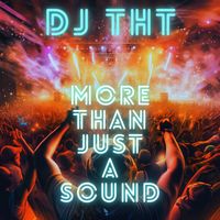 DJ THT - More Than Just A Sound
