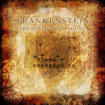 Frankenstein - The Science Of Sound