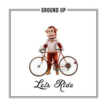 Ground Up - Lets Ride (Explicit)