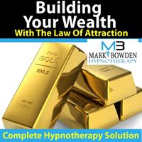 Mark Bowden - Building Wealth With The Law Of Attractio