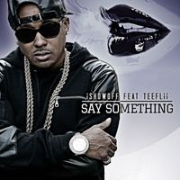 iShowoff - Say Something (feat. TeeFLii)