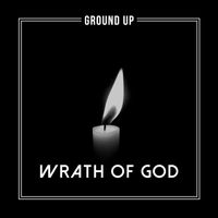 Ground Up - Wrath of God (Explicit)
