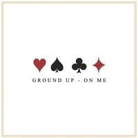 Ground Up - On Me (Explicit)