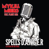 Mykill Miers - Spells D.A.N.G.E.R (feat. Planet Asia) (Explicit)
