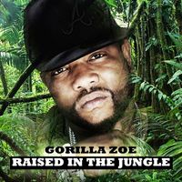 Gorilla Zoe - Raised In The Jungle (Explicit)