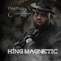 King Magnetic - Timing Is Everything (Explicit)