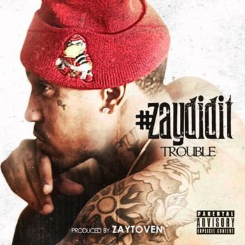 Trouble - ZayDidit (Explicit)