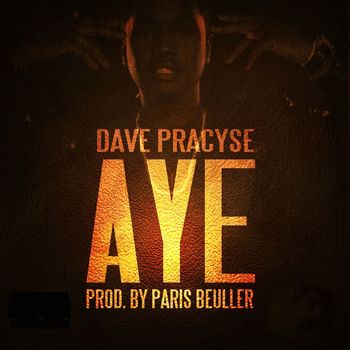 Dave Pracyse - AYE (Explicit)