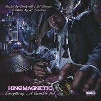 King Magnetic - Everything's a Gamble, Vol. 2 (Explicit)