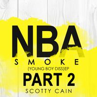 Scotty Cain - NBA Smoke Part 2 (Explicit)