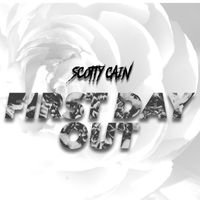 Scotty Cain - First Day Out (Explicit)
