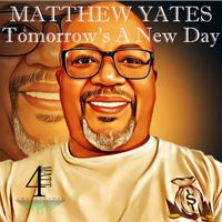 Matthew Yates - Tomorrow's A New Day