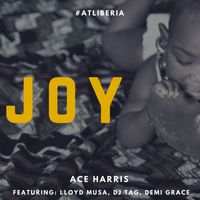 Ace Harris - JOY (feat. Lloyd Musa, DJ Tag & Demi Grace)