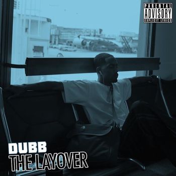 DUBB - The Layover (Explicit)
