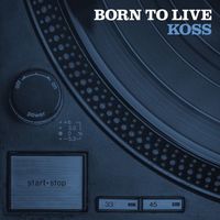 Koss - Born To Live (Explicit)