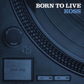 Koss - Born To Live (Explicit)