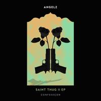 ANGELZ - Saint Thug II EP