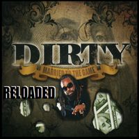 Dirty - Married To The Game Reloaded (Explicit)