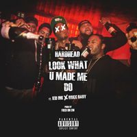 Hardhead - Look What U Made Me Do (feat. Kid Ink & Bricc Baby) (Explicit)