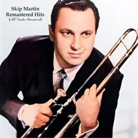 Skip Martin - Remastered Hits (All Tracks Remastered)
