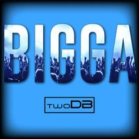 twoDB - Bigga (Explicit)