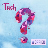 Tash - Worried