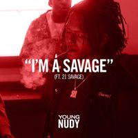 Young Nudy - I'm A Savage (feat. 21 Savage) (Explicit)