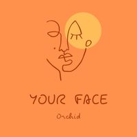 Orchid - Your Face