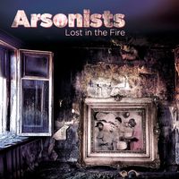 Arsonists - Lost In The Fire (Explicit)