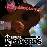 Banda Machos - Mi Guitarra y Yo