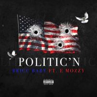 Bricc Baby - Politic’n (feat. E. Mozzy) (Explicit)