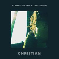 Christian - Stronger Than You Know