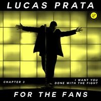 Lucas Prata - For The Fans- Chapter 3