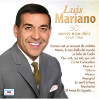 Luis Mariano - 50 Succès essentiels 1945-1960