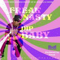 Freak Nasty - Dip Baby