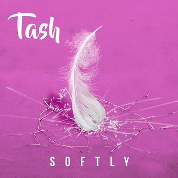 Tash - Softly