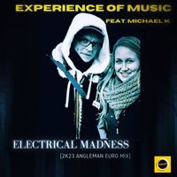 Experience Of Music - Electrical Madness (2k23 Angleman Euro Mix)