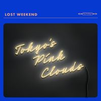 Lost Weekend - Tokyo's Pink Clouds