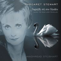 Margaret Stewart - Togidh mi mo Sheolta