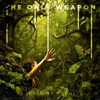 The Only Weapon - Forever My Machete