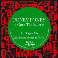 Poney Poney - Cross The Fader (Explicit)