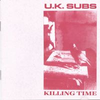 UK Subs - Killing Time