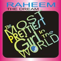Raheem The Dream - The Prettiest Girl in the World (feat. Ms. Neka)