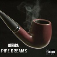 Guerra - Pipe Dreams (Explicit)
