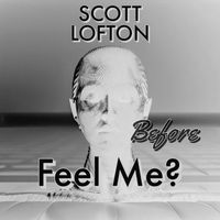 Scott Lofton - Before Feel Me?