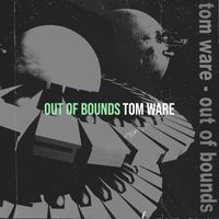 Tom Ware - Out of Bounds