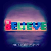 The Skupien Brothers - Believe