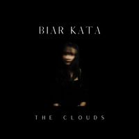 The Clouds - Biar Kata